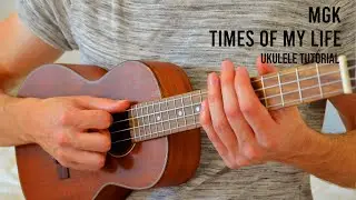 mgk - times of my life EASY Ukulele Tutorial With Chords / Lyrics