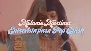 Entrevista para Pop Crush - Melanie Martinez (After School, vida pessoal, inspira&ccedil;&otilde;es).