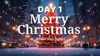 DAY 1 &mdash; Winter Pop Ballad | Winter Pop Ballad