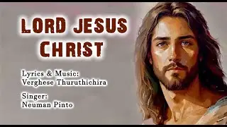 #LORD JESUS CHRIST #THURUTHICHIRA #NEUMAN PINTO #CHRISTIAN DEVOTIONAL SONG #nairobi #vincentian