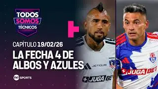 Todos Somos T&eacute;cnicos - La cuarta fecha de Colo-Colo y Universidad de Chile | Cap&iacute;tulo 19/02/26