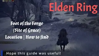 Elden Ring: Foot of the Forge (Site of Grace) location | how to find
