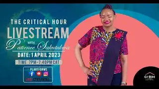 The Critical Hour Livestream with Patience&nbsp;Sakutukwa