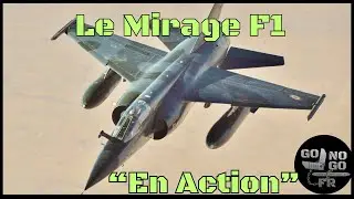 Le Dassault Mirage F1 en Action.