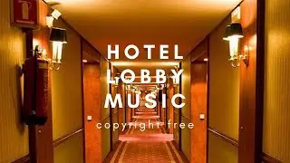 hotel lobby music | copyright-free | someone's playlist