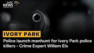 Police launch manhunt for Ivory Park police killers - Crime Expert Willem Els