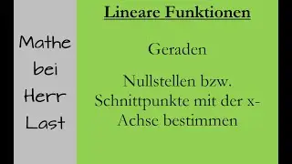 Lineare Funktionen - Nullstellen bzw. Schnittpunkte mit der x-Achse