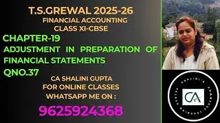 ADJUSTMENTS IN FINANCIAL STATEMENTS | CLASS 11 ACCOUNTS | CHAPTER 19 | Q  37 | TS GREWAL | CBSE 2026