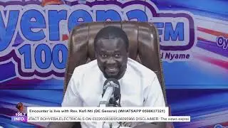 Encounter is live with Rev. Kofi Nti (DE General) on Oyerepa Radio (WHATSAPP 0598637321)  31-12-2025
