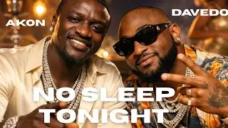 Akon ft. Davido &ndash; No Sleep Tonight (Official Music Video) | Afro-HipHop 2025
