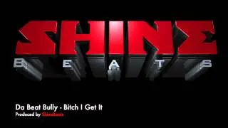 DaBeatBully - Bitch I Get It (Produced by ShineBeats)