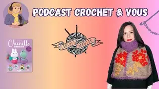 Crochet Maniak &ndash; Kits, granny 3D & amigurumis chenille 🧶 | Podcast Crochet #87