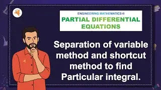 (V33-M3) (V3-R3) Theory-3.3: Separation of variable method and shortcut method to find PI.