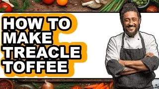 How To Make Treacle Toffee (UPDATED)