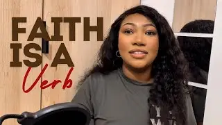 Faith Is a Verb: Stop Waiting & Start Working | Faith Talk Ep 2
