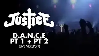Justice - D.A.N.C.E + D.A.N.C.E Part 2 (Live Version)