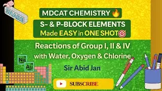 S- & P-BLOCK ELEMENTS | Reactions of Group I, II & IV with Water, Oxygen & Chlorine | Sir Abid Jan