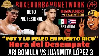 &ldquo;MX vs PR War! Ari Bonilla fearlessly challenges: &lsquo;I&rsquo;m going to fight in Puerto Rico&rsquo; | The FINAL...