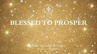 Blessed To Prosper - Pastor Shawndric McGregor