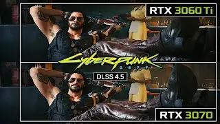 Cyberpunk 2077 DLSS 4.5 &mdash; RTX 3060 Ti vs RTX 3070 (Does It Look Better?)