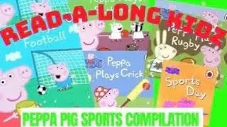 Read Aloud Books For Kids - Peppa Pig Sports Compilation 🏈🏀⚾️⚽️ @read-a-longkidz