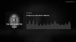 LIving it up at the Hotel California
