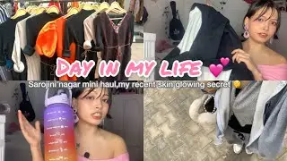 Day in my life 𐙚⋆°｡⋆♡ | sarojini nagar mini haul | my recent skin glowing secret 🤫 
