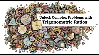 Unlock Complex Problems with Trigonometric Ratios
