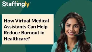 How Virtual Medical Assistants Can Help Reduce Burnout in Healthcare?