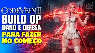 Code Vein II - BUILD MUITO FORTE com ALTA DEFESA (In&iacute;cio do Jogo)