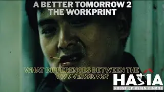 A Better Tomorrow 2 - The Workprint. What are the differences?