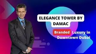 Elegance Tower by Damac | Branded Residences in Downtown Dubai