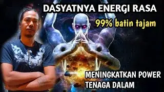 Dasyatnya Energi Rasa, 99% Power Tenaga Dalam dan Batin Luar Biasa