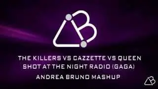 The Killers VS Cazzette VS Queen - Shot At The Night Radio (Gaga) [Andrea Bruno Mashup]