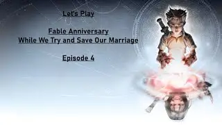 Fable Anniversary: Episode 4