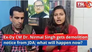 Ex-Dy CM Dr. Nirmal Singh gets demolition notice from JDA; what will happen now?