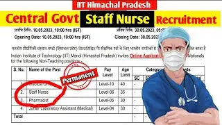 IIT Mandi Central Govt Staff Nurse Vacancy 2023 || Staff Nurse Vacancy 2023 ||