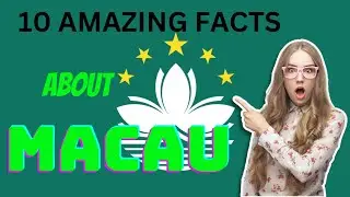 10 amazing facts about Macau.🔥😇
