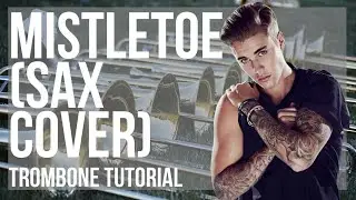 How to play Mistletoe (Sax Cover) by Illia Tokar on Trombone (Tutorial)
