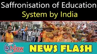 Saffronisation of Education System by India || Dnow Media