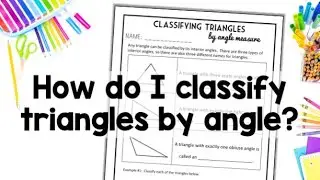 Classifying Types of Triangles by Angle Measurement 4th 5th Grade Geometry Math Lesson 2D Shapes