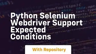 python selenium webdriver support expected conditions