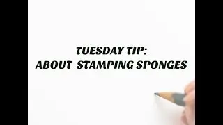 Tuesday Tip- Cardmaking 101: About Stamping Sponges
