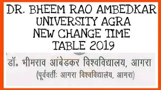 DBRAU AGRA NEW TIME TABLE 2019 | DR. BHEEM RAO AMBEDKAR UNIVERSITY CHANGE TIME TABLE 2019