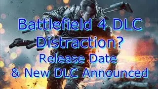 Battlefield 4 DLC Distraction? Release Date & New DLC Announced! (BF3 Gameplay/Commentary)