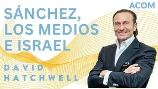 David Hatchwell DESMIENTE a S&aacute;nchez y retrata a los medios: 