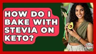 How Do I Bake With Stevia On Keto? - Keto Kitchen HQ