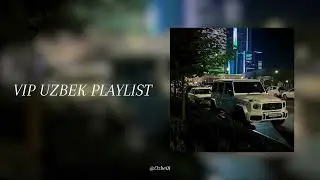 VIP Uzbek Playlist 
