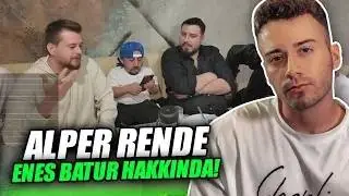 Ataberk Doğan - Alper Rende Enes batur hakkında! @AlperRENDE