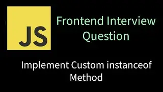 Implement Custom instanceOf Method | Solving Frontend interview problems